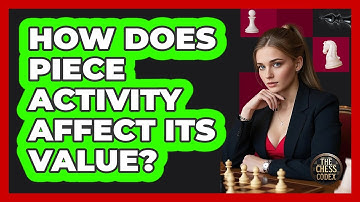 How Does Piece Activity Affect Its Value?