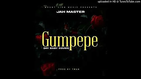 Jah Master - Gumpepe (My Baby Cover Song) September 2020