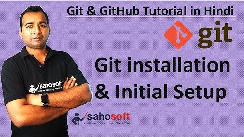 Installing Git + Initial Setup? | git Installation and setup |  Git Tutorials #2