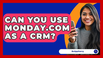 Can You Use Monday.com As A CRM? - Be App Savvy