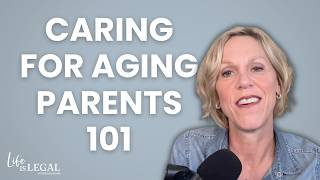 Episode 17: What No One Tells You About Caring for Aging Parents (Legal, Financial, Practical)