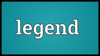 Video shows what legend means. a story of unknown origin describing
plausible but extraordinary past events.. in which kernel truth is
embellish...