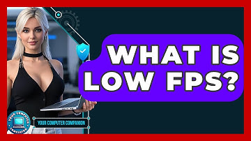 What Is Low FPS? - Your Computer Companion