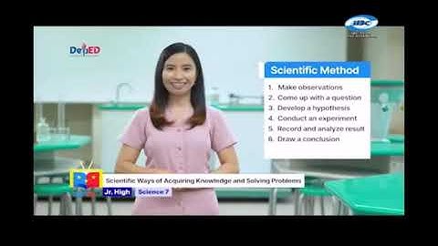 SCIENTIFIC WAYS OF ACQUIRING KNOWLEDGE AND SOLVING PROBLEM GRADE 7 SCIENCE