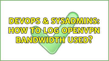DevOps & SysAdmins: How to log OpenVPN bandwidth used?