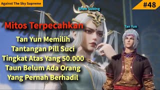 Episode 145 Against The Sky Supreme Sub Indo | Keberhasilan Tan Yun Membuahkan Hasil 5000 poin !!!!!