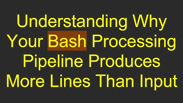 Understanding Why Your Bash Processing Pipeline Produces More Lines Than Input