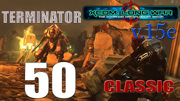 Прохождение X-COM Long War(v.15e) [Серия 50][Классическая][Терминатор]