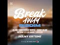 BREAK AWAY RIDDIM 2025 - DEEJAY_EISTEINE