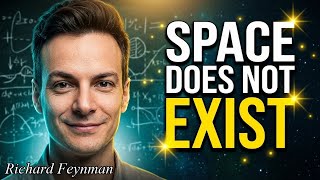 The Ultimate Proof That Space Does NOT Exist: The Brutal Explanation by Richard Feynman