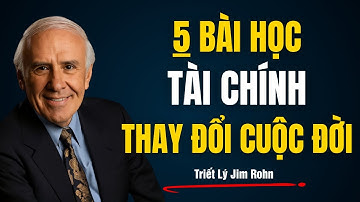 5 Bài Học Tài Chính Thay Đổi Cuộc Đời | Triết Lý Jim Rohn