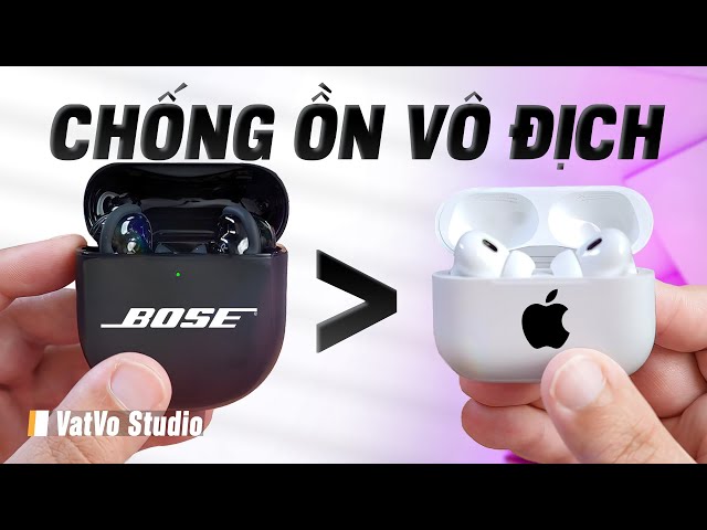 Đánh giá Bose QC Earbuds II: 7 triệu vô địch chống ồn, ăn đứt AirPods Pro 2 mới ra | Vật Vờ Studio