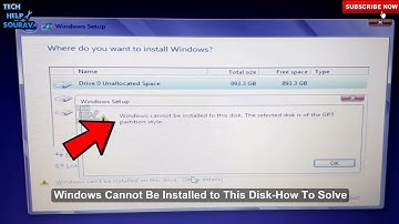 Windows Cannot Be Installed to This Disk The Selected Disk Is Of The GPT Partition-Style How To Fix