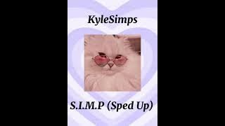 KyleSimps- S.I.M.P (Sped up)