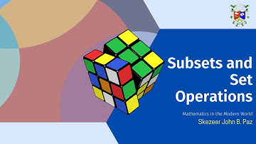 SUBSETS AND SET OPERATIONS | Mathematics in the Modern World (MST 111)