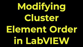 LabVIEW - Modifying Cluster Element Order