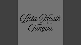 Beta Masih Tunggu