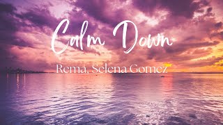 Baby Calm Down - Selena Gomez, Rema (Lyrics)