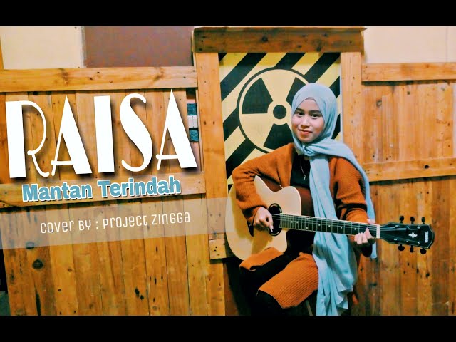 RAISA - MANTAN TERINDAH (cover by PROJECT ZINGGA) class=