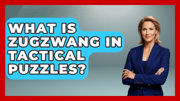 What Is Zugzwang In Tactical Puzzles? - The Chess Codex