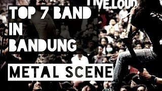 TOP 7 BAND IN BANDUNG METAL SCENE !!