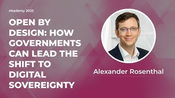 Open by Design: How Governments Can Lead the Shift to Digital Sovereignty - Alexander Rosenthal