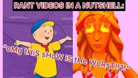 Basically Rant Videos in a Nutshell. (Read Description)