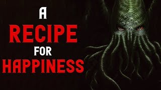 A recipe for happiness | Nosleep Scary Stories | Creepypasta