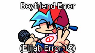 Boyfriend Error (Elijah Error 15)