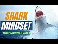 SHARK MINDSET - Powerful Motivational Speech by Walter Bond