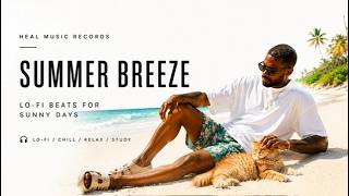 🌴 Summer Breeze Lo-fi  |  Relaxing Beats for Sunny Days | Chill Study & Work Music