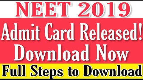 Neet 2019 Admit Card Released ! How to Download? Full steps to Download