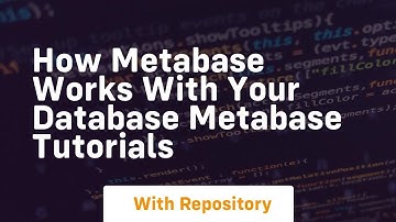 How metabase works with your database metabase tutorials