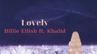 (Vietsub + Lyrics) Lovely ~ Billie Eilish ft. Khalid