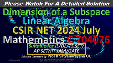 CSIR NET 2024 July: Dimension of a Subspace: LA: C 704076: Soln Discussed by Prof K Satyanarayana OU