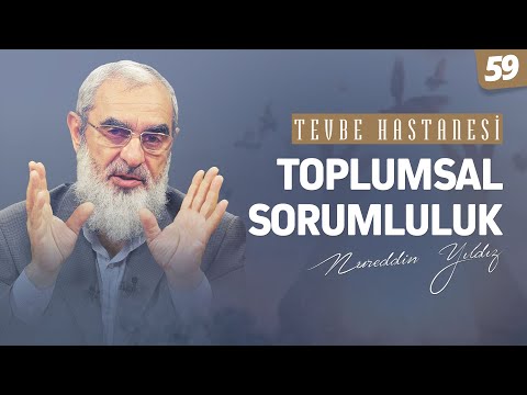 Toplumsal Sorumluluk [Tevbe Hastanesi-Nureddin Yıldız] 59.Ders