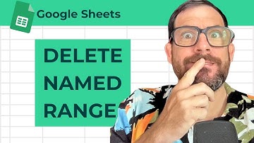 How to Delete a Named Range in Google Sheets