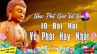 10 Bài Hát Về Phật Hay Nhất - Tịnh Tâm, Thư Giãn | Liên Khúc Nhạc Phật Giáo Việt Nam Hay Nhất 2021