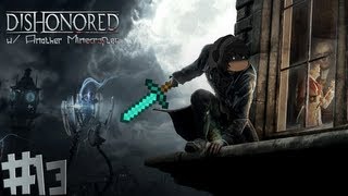 Watch Me Play - Dishonored [Very Hard] | EP13 Now Let's Try To Rape Him.. IN THE BUTT!