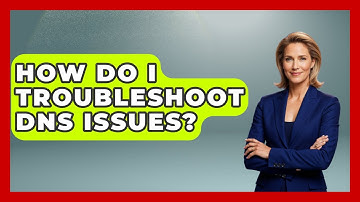 How Do I Troubleshoot DNS Issues? - Internet Infrastructure Explained