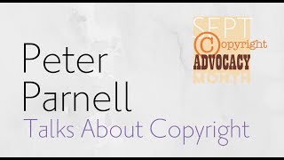 Peter Parnell Talks About The History of Copyright