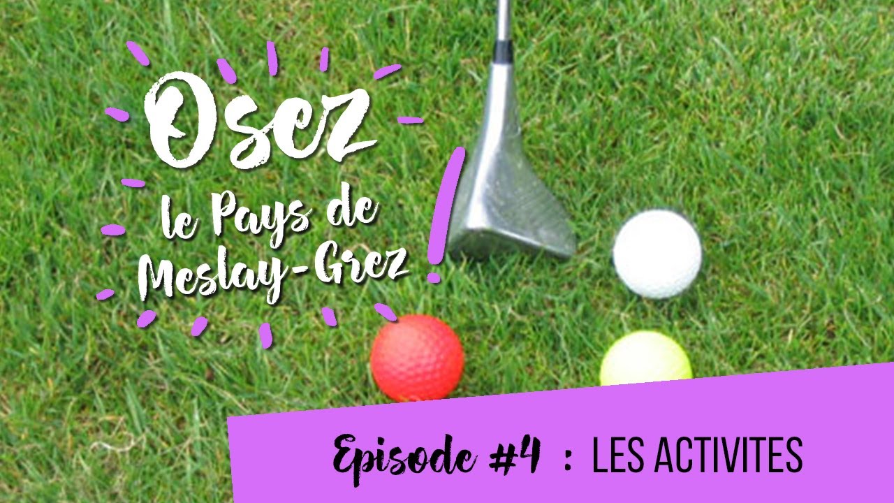 Osez le Pays de Meslay-Grez #4 Les Activités épisode 1
