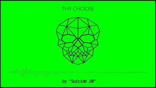 Suicide Z0 - Thy Choose [Original Track]