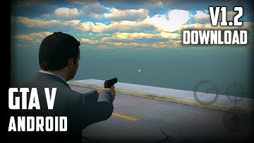 Download GTA V beta v1. 2 for Android!
