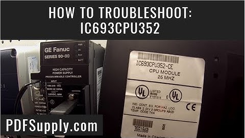 How To Troubleshoot: IC693CPU352 (GE Fanuc PLC Training Series 90-30 CPU, Proficy* Machine Edition)