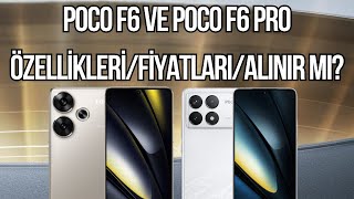 Poco F6 ve Poco F6 Pro Değerlendirmesi  Özellikleri  Fiyatları  Alınır mı?