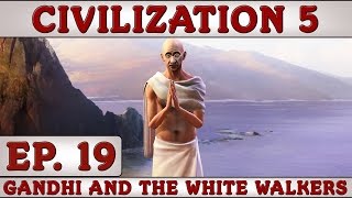 Civilization 5: Gandhi and the White Walkers - Ep. 19