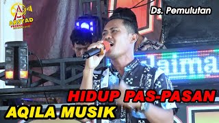 Dangdut Indonesia // HIDUP PAS-PASAN //COVER POKALIS ANDALAN AQILA MUSIK SHOW DS PEMULUTAN