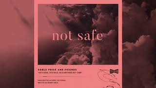 Video thumbnail of "Gable Price and Friends - Not Safe [OFFICIAL AUDIO]"