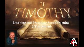 Learning and Preaching Sound Doctrine - 2 Tim 3:10-4:5